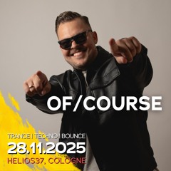 OF/COURSE – Trance Set at 2 Years of Ascension – 28.11.25 – Helios37, Cologne