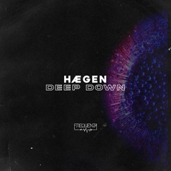HÆGEN - Deep Down (Original Mix)