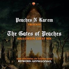 PEACHES N KAREM presents THE GATES OF PEACHES (HALLOWEEN GUEST MIX)