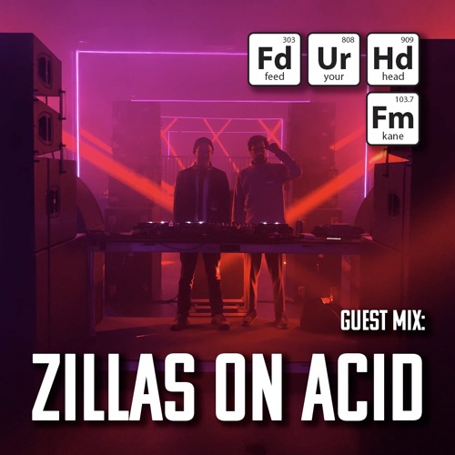 Feed Your Head Guest Mix: Zillas on Acid