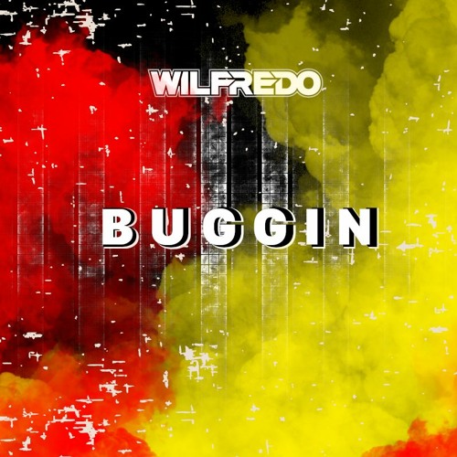 WILFREDO - BUGGIN' (FREE DOWNLOAD)