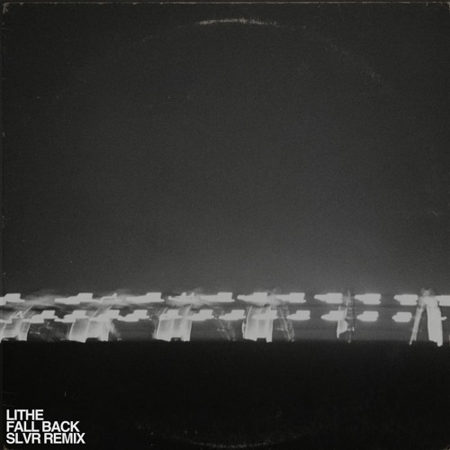 Lithe - Fall Back (SLVR Remix) [FREE DL]