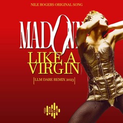 Madonna (Nile Rodgers) - Like A Virgin [LLM DARE REMIX  2023]