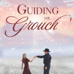 [FREE] KINDLE 🖊️ Guiding The Grouch: A Small-Town Clean Romance (Summer Creek) by  S