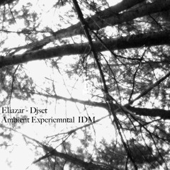 Eliazar - Set Ambient , Emperimental, IDM