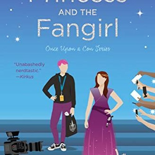 [GET] [EPUB KINDLE PDF EBOOK] The Princess and the Fangirl (Once Upon A Con Book 2) by  Ashley Posto