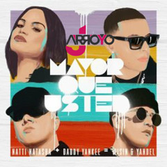 98. Daddy Yankee, Wisin Y Yandel, Natti Natasha – Mayor Que Usted (JArroyo Extended Edit)