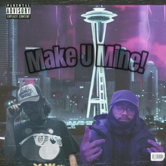 Make U mine Ft. BlakkatMelrose