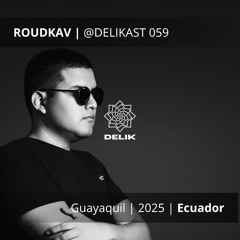 Roudkav - Guayaquil 2025 Ecuador - @DELIKAST 059