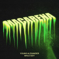 MACARENA (YOUNG ALEXANDER EDIT)
