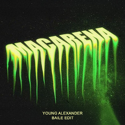 MACARENA (YOUNG ALEXANDER EDIT)