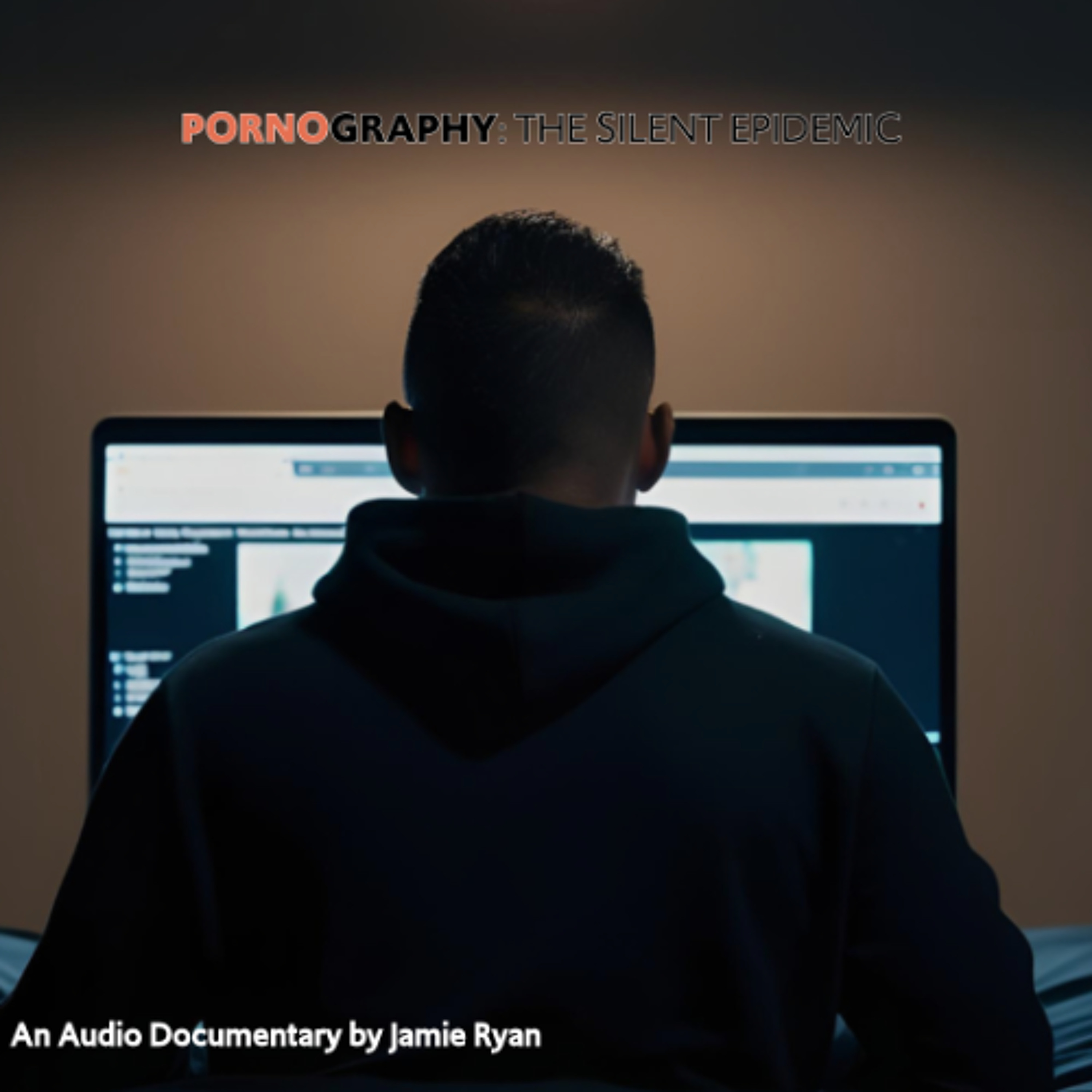 Pornography: The Silent Epidemic by Jamie Ryan episode artwork