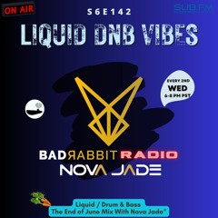 Bad Rabbit Radio S6 EP142 with Nova - Jade 28 Jun 2023