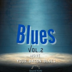 MOVE YOUR BACON BLUES
