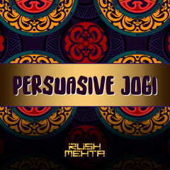 Rush Mehta - Persuasive Jogi