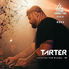 Techno Connection Radio #004 - Tarter