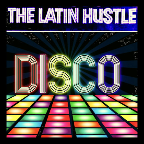 The Latin Hustle Disco Mix