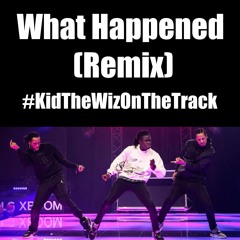 What Happen ( Lite Feet Remix ) #KidTheWizOnTheTrack ! (SORRY FOR THE WAIT)