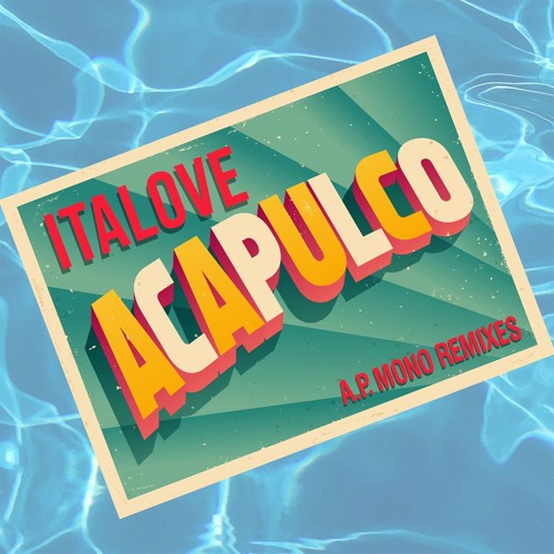 Italove - Acapulco (A.P. Mono Remix)
