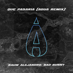 Rauw Alejandro, Bad Bunny - Que Pasaria (Agua Remix)