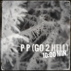 COMING SOON: PP(Go 2 Hell Mix) 10.00 min