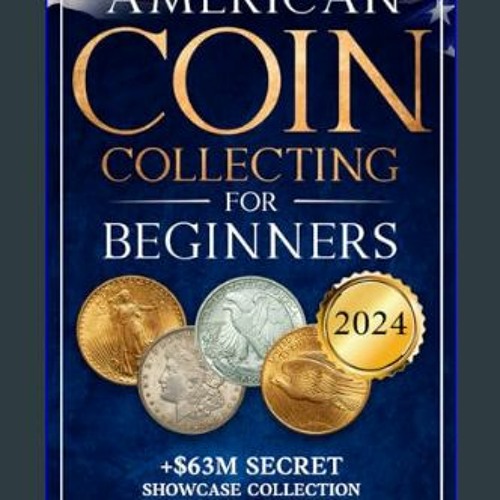 Stream $$EBOOK ⚡ American Coin Collecting for Beginners: The