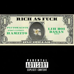 Rich As Fuck Feat. Lih Boi Dasan