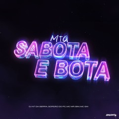 MTG - SABOTA E BOTA - DJ's NT DA SERRA & GORDAO DO PC