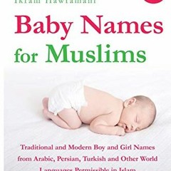 [Read] PDF EBOOK EPUB KINDLE Baby Names for Muslims: Traditional and Modern Boy and Girl Names from