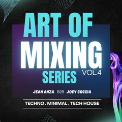 Jean Anza - Art Of Mixing Series Vol.4 - Jean Anza B2B Joey Soscia Master