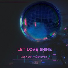 PREMIERE: Alex Lur & Dish Dash - Let Love Shine (Extended Mix) [Freedom Music Arabia]