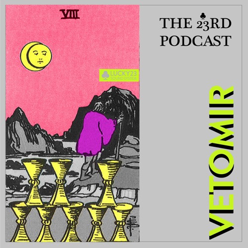 The 23rd Podcast #28 - Vetomir