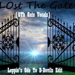 Lost The Gate (6th Gate Vocals) Leppie's Ode To D-Devils Edit
