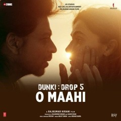 Dunki Drop 5： O Maahi ｜ Shah Rukh Khan ｜ Taapsee Pannu ｜ Pritam ｜ Arijit Singh ｜ Irshad Kamil.mp3