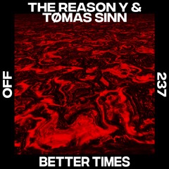 Premiere: The Reason Y & Tømas Sinn "Better Times" - OFF Recordings