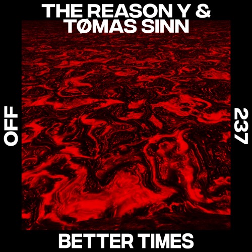 Premiere: The Reason Y & Tømas Sinn "Better Times" - OFF Recordings