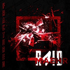 Maehr - Fractured (feat. R4ID) [Available On All Platforms]