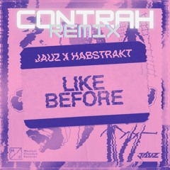 Jauz & Habstrakt - Like Before (contrah Remix)