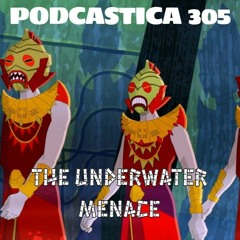 Podcastica Episode 305: The Underwater Menace OR Insert Underwater Mario Level Music