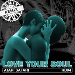 Atari Safari - Love Your Soul - The Remixes (FunkSpin Remix)