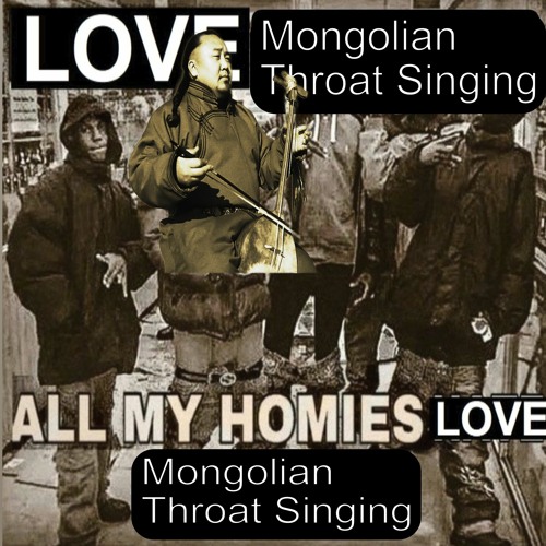 Stream All my homies love mongolian throat singing by Matoe 