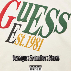 Guess Ft- Destaque/Maiws Prod.by@Smokeboy777