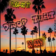 Drop That (Dirty) - Fwea-Go Jit x DJ Addy