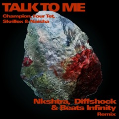 Talk To Me - Champion, Four Tet, Skrillex & Naisha (Nkshtra, Diffshock, Beats Infinity Remix)FREE DL