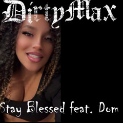 Stay Blessed (Feat Dom)