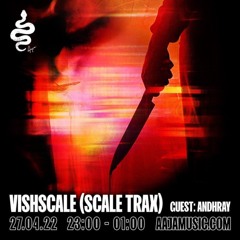 Vischscale w/ ANDHRAY - Aaja Channel 2 - 27 04 22