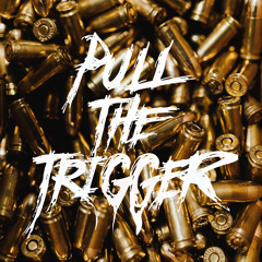 Pull The Trigger