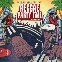Party Time Riddim Mix Richie Spice,Tanya Stephens,Fanton Mojah,Warrior King,Jesse Royal,Chezidek,Terry Linen & More