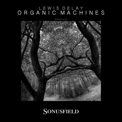 Lewis Delay - Organic Machines [Sonusfield]