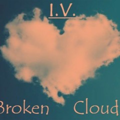 I.V. - Broken Clouds